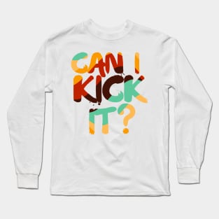 Can I Kick It ? - Retro Long Sleeve T-Shirt